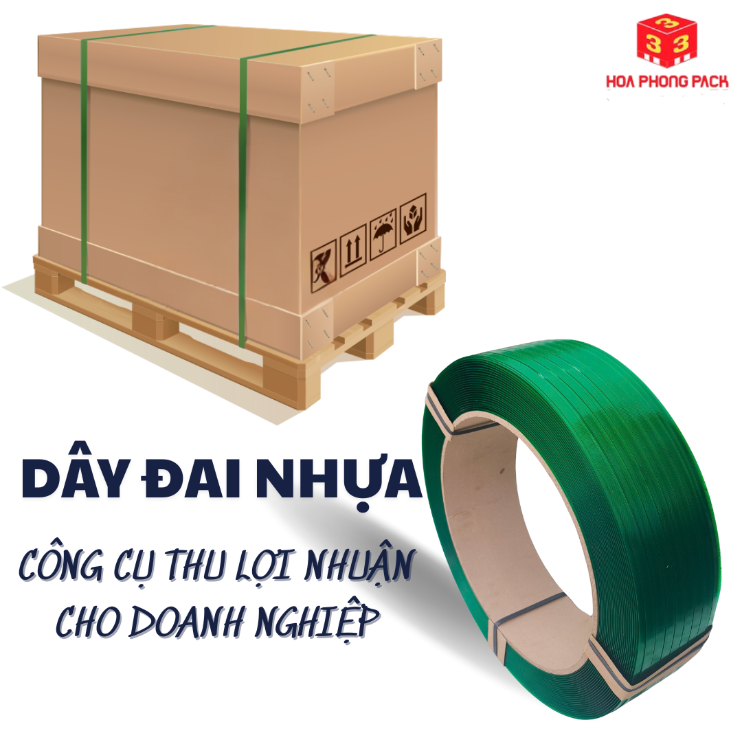 DÂY ĐAI NHỰA - CÔNG CỤ THU LỢI NHUẬN CHO DOANH NGHIỆP